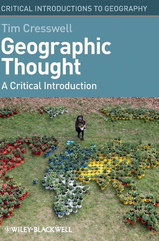 Geographic Thought: A Critical Introduction (Critical Introductions to Geography)