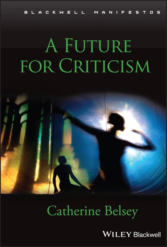 A Future for Criticism: 44 (Wiley-Blackwell Manifestos)