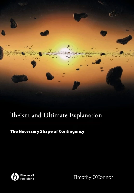 Theism and Ultimate Explanation: The Necessary Shape of Contingency