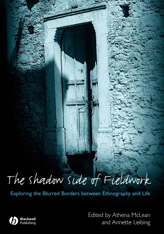 The Shadow Side Of Fieldwork: Exploring the Blurred Borders between Ethnography and Life