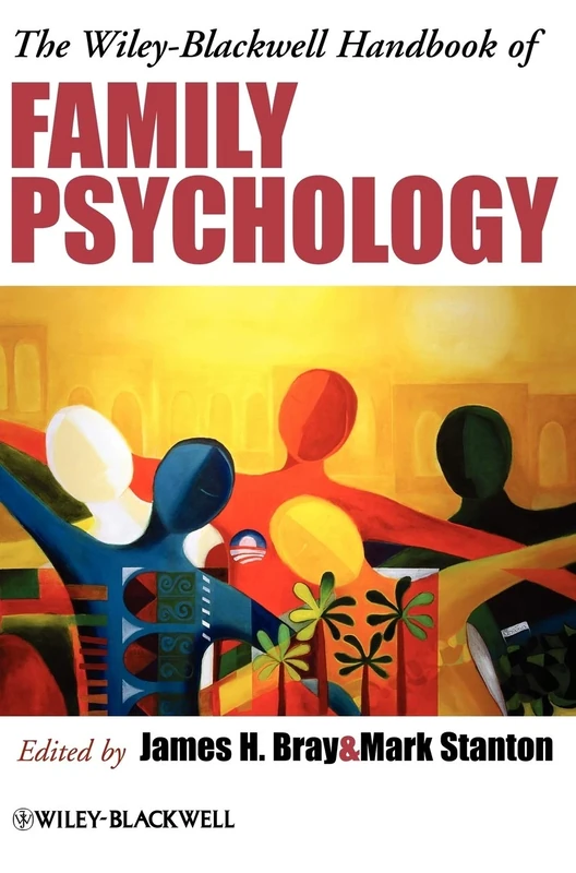 The Wiley-Blackwell Handbook of Family Psychology