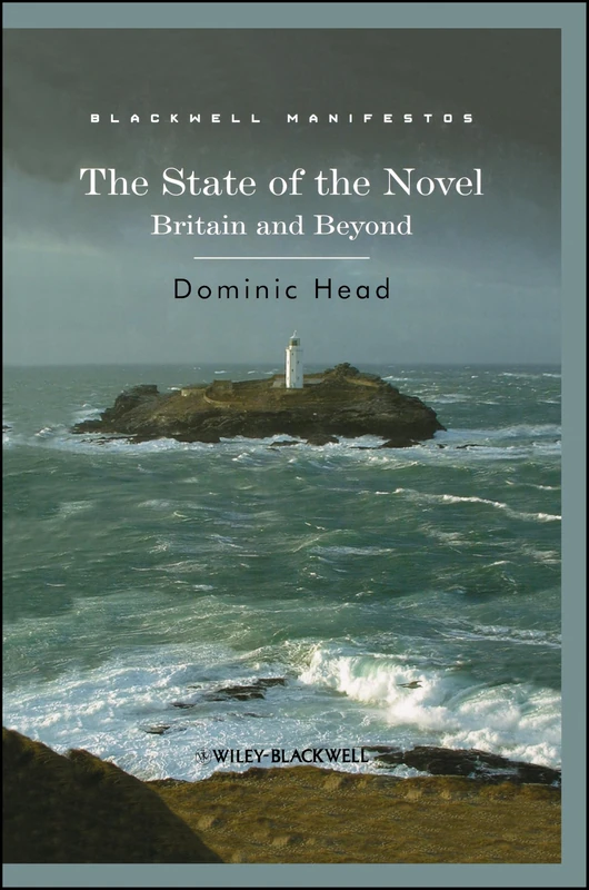 The State of the Novel: Britain and Beyond: 18 (Wiley-Blackwell Manifestos)