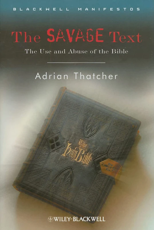 The Savage Text: The Use and Abuse of the Bible: 16 (Wiley-Blackwell Manifestos) - Image 1