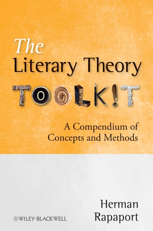The Literary Theory Toolkit: A Compendium of Concepts and Methods