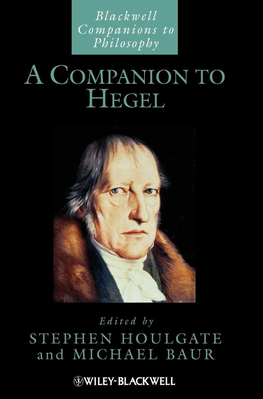 A Companion to Hegel: 113 (Blackwell Companions to Philosophy)