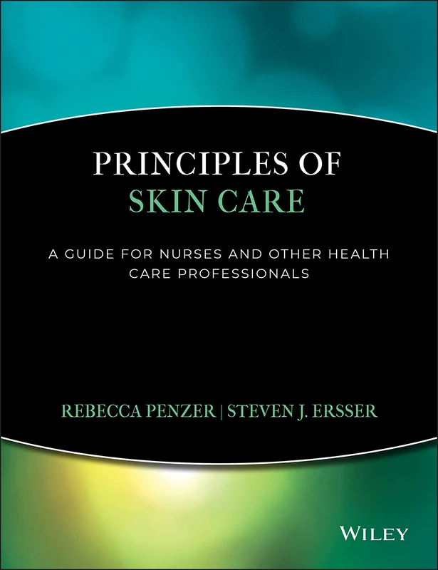 Principles of Skin Care: A Guide for Nurses and Health Care Practitioners