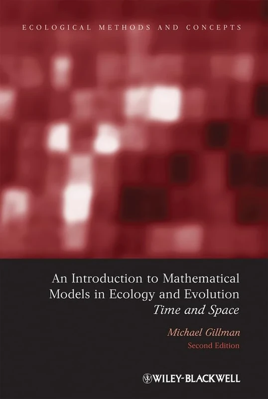 An Introduction to Mathematical Models in Ecology and Evolution: Time and Space: 8 (Ecological Methods and Concepts)