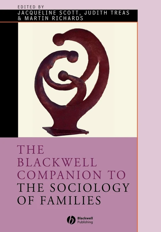 The Blackwell Companion to The Sociology of Families (Wiley Blackwell Companions to Sociology)