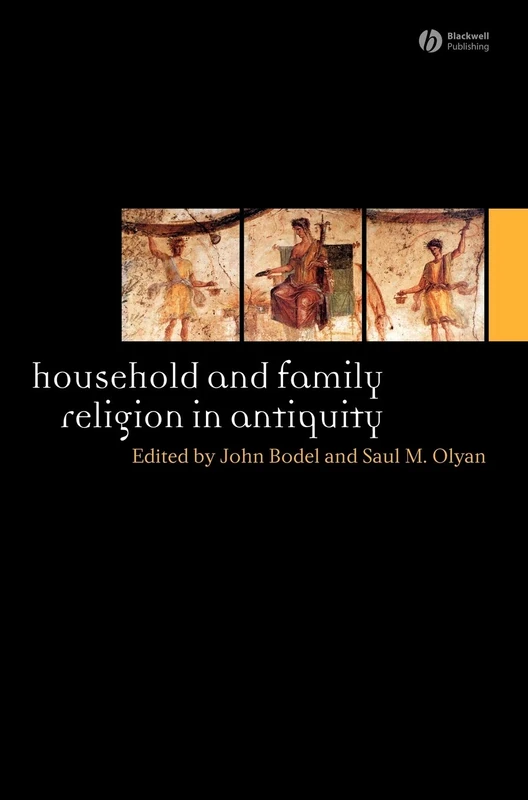 Household and Family Religion in Antiquity: 2 (Ancient World: Comparative Histories)