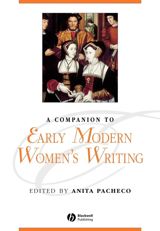 A Companion to Early Modern Women's Writing (Blackwell Companions to Literature and Culture)