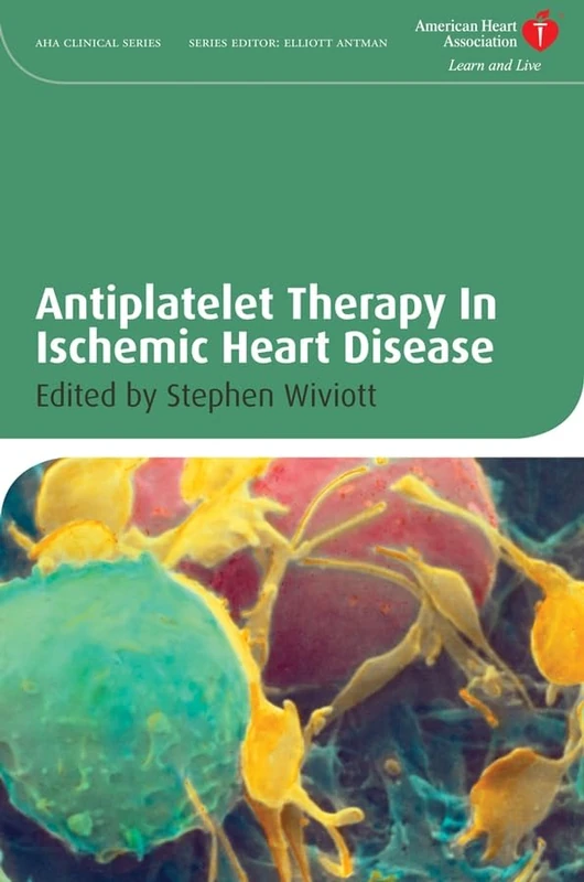 Antiplatelet Therapy In Ischemic Heart Disease: 4 (American Heart Association Clinical Series)