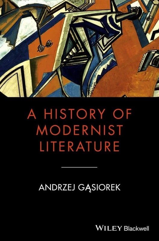 A History of Modernist Literature: 7 (Blackwell History of Literature)
