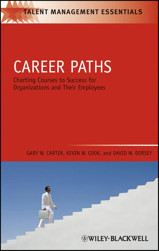 Career Paths: Charting Courses to Success for Organizations and Their Employees: 12 (Talent Management Essentials)
