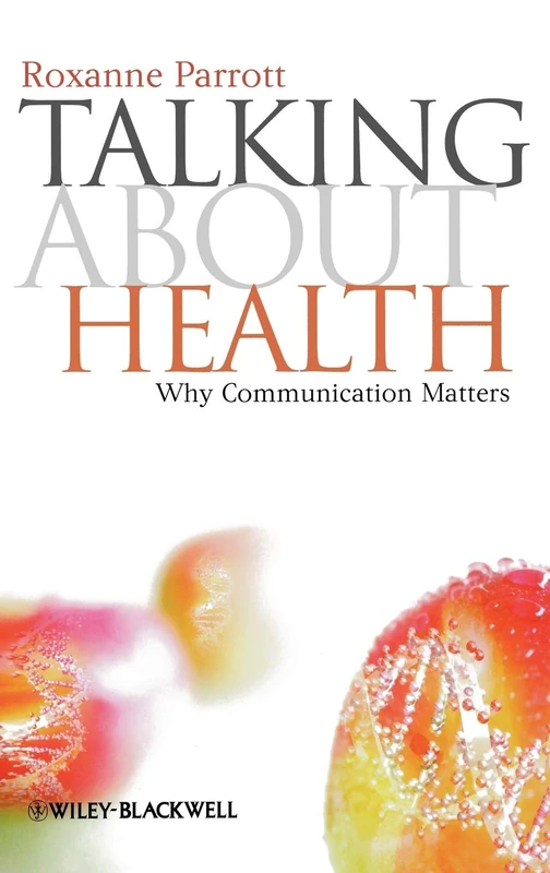 Talking about Health: Why Communication Matters: 2 (Communication in the Public Interest)
