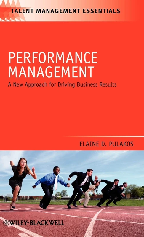 Performance Management: A New Approach for Driving Business Results: 3 (Talent Management Essentials)
