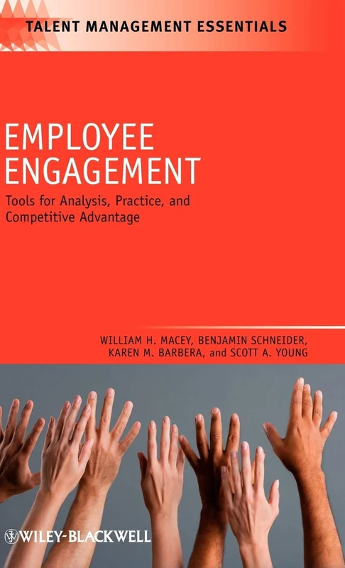 Employee Engagement: Tools for Analysis, Practice, and Competitive Advantage: 20 (Talent Management Essentials)