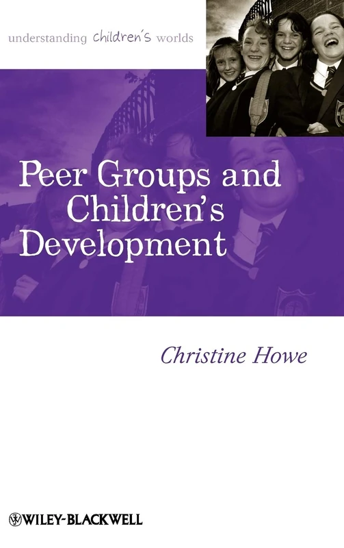 Peer Groups and Children's Development: 13 (Understanding Children's Worlds)