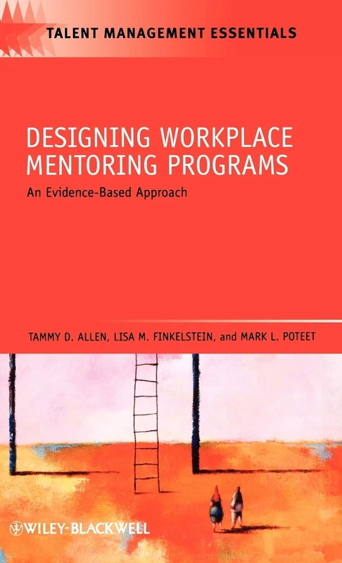 Designing Workplace Mentoring Programs: An Evidence-Based Approach: 24 (Talent Management Essentials)