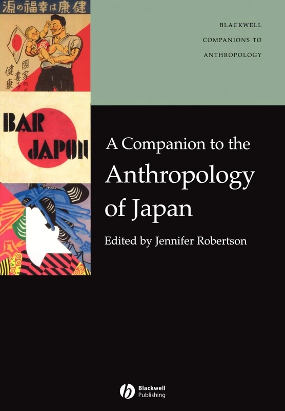 A Companion to the Anthropology of Japan: 9 (Wiley Blackwell Companions to Anthropology)