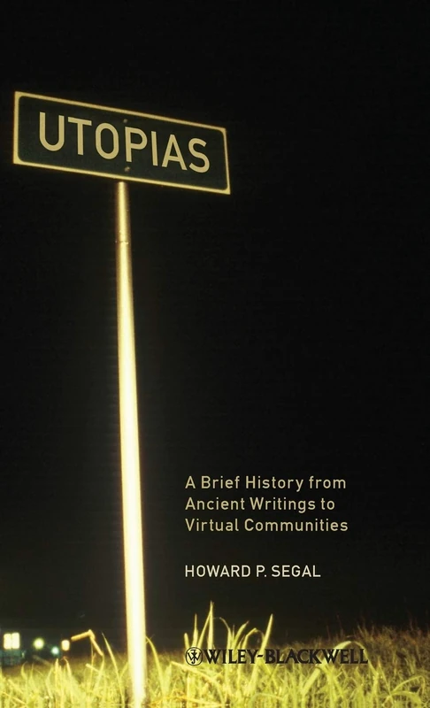 Utopias: A Brief History from Ancient Writings to Virtual Communities: 45 (Wiley Blackwell Brief Histories of Religion)