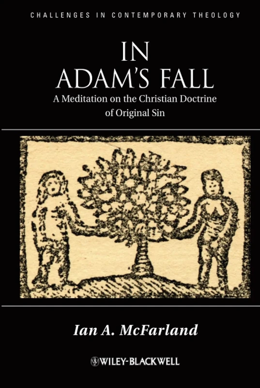 In Adam's Fall: A Meditation on the Christian Doctrine of Original Sin: 22 (Challenges in Contemporary Theology)
