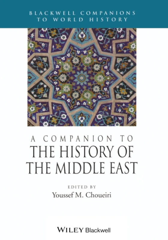 A Companion to the History of the Middle East (Wiley Blackwell Companions to World History)