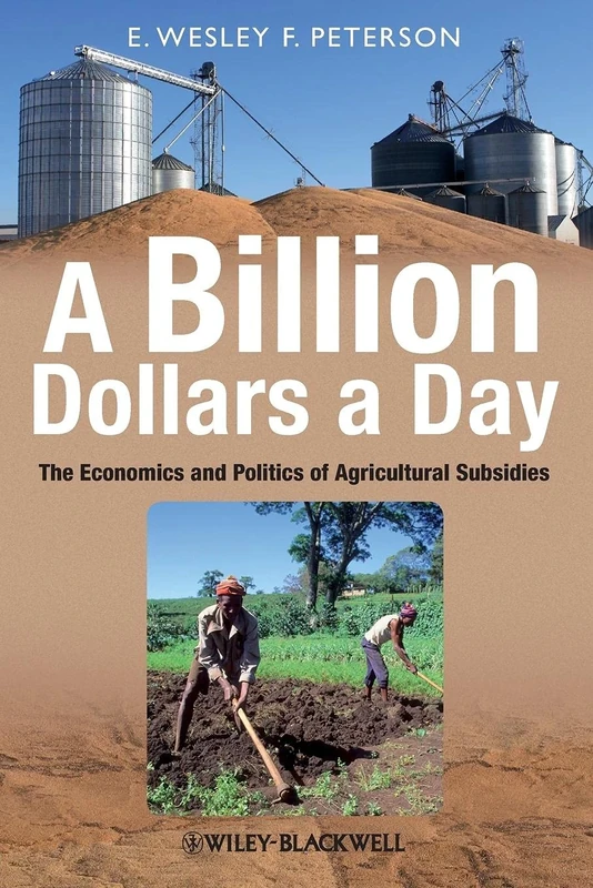 A Billion Dollars a Day: The Economics and Politics of Agricultural Subsidies