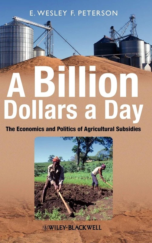 A Billion Dollars a Day: The Economics and Politics of Agricultural Subsidies