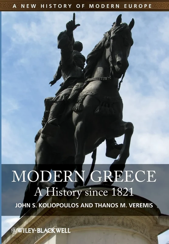Modern Greece: A History since 1821 (A New History of Modern Europe)
