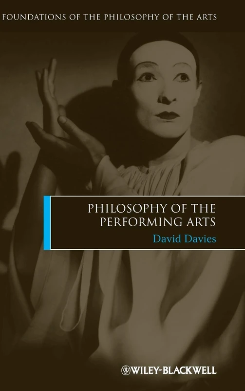 Philosophy of the Performing Arts: 1 (Foundations of the Philosophy of the Arts)