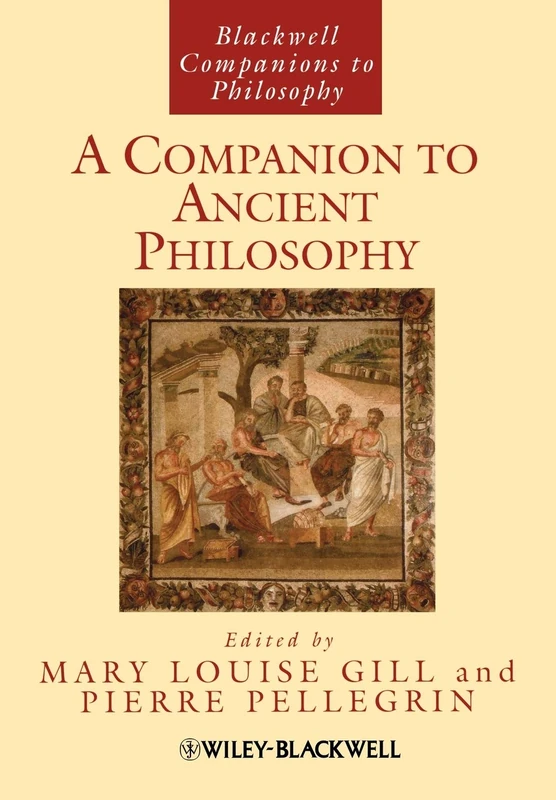 A Companion to Ancient Philosophy: 104 (Blackwell Companions to Philosophy)