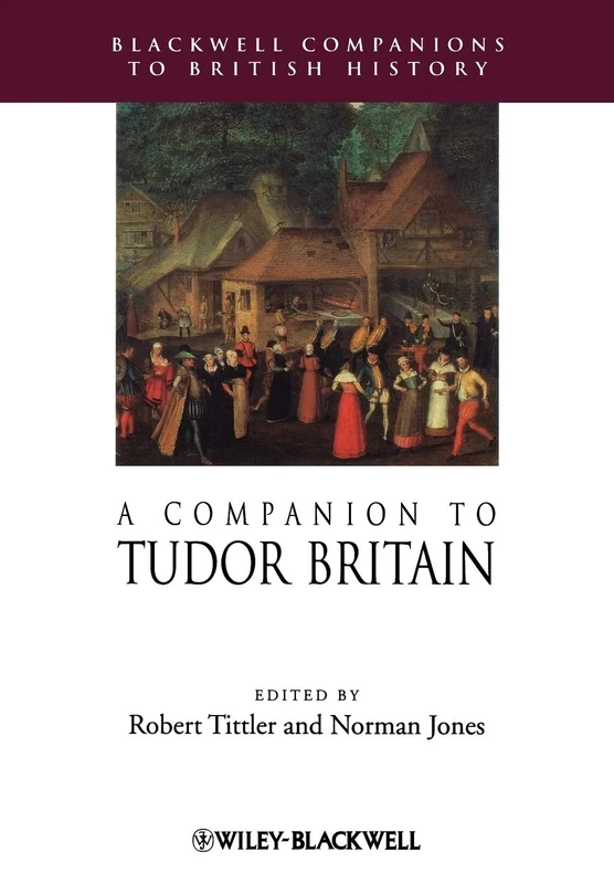 A Companion to Tudor Britain: 23 (Blackwell Companions to British History)