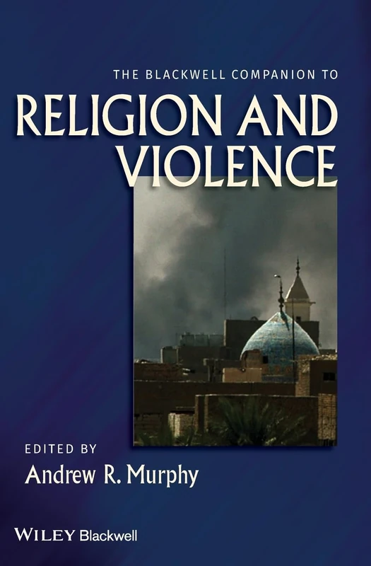 The Blackwell Companion to Religion and Violence: 42