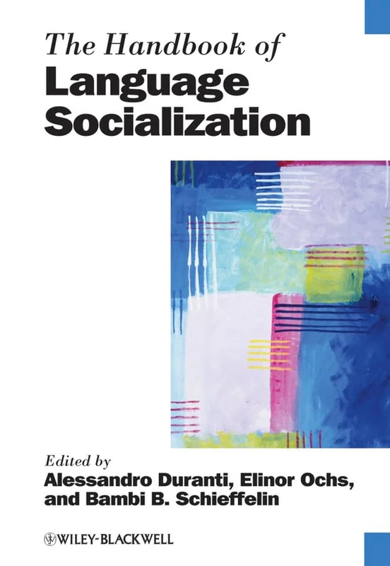 The Handbook of Language Socialization: 62 (Blackwell Handbooks in Linguistics)