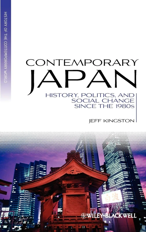 Contemporary Japan: History, Politics, and Social Change since the 1980s: 1 (Blackwell History of the Contemporary World)