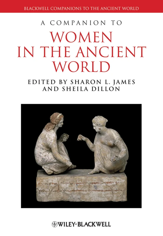 A Companion to Women in the Ancient World: 95 (Blackwell Companions to the Ancient World)