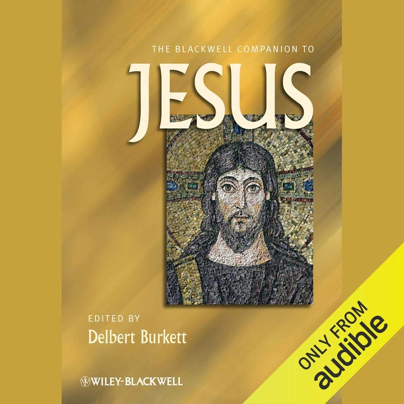 The Blackwell Companion to Jesus: 37 (Wiley Blackwell Companions to Religion)