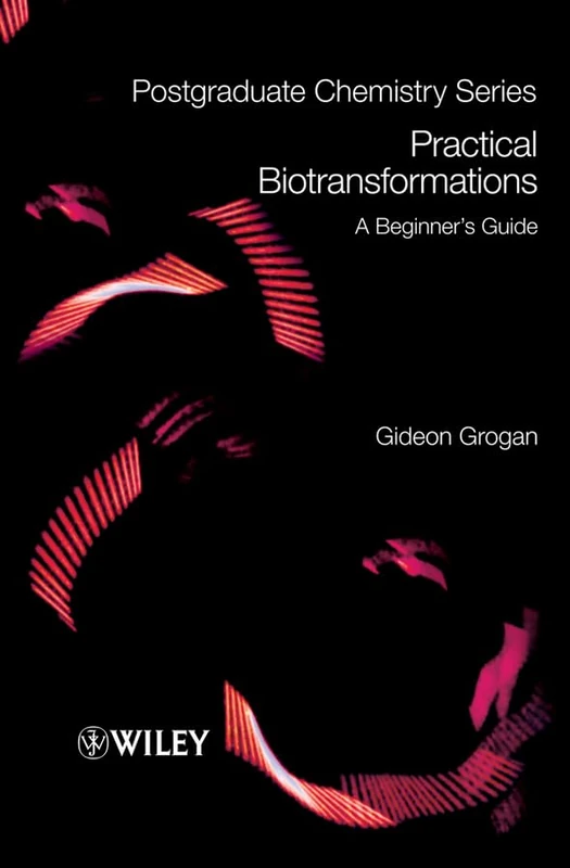 Practical Biotransformations: A Beginner's Guide (Postgraduate Chemistry)