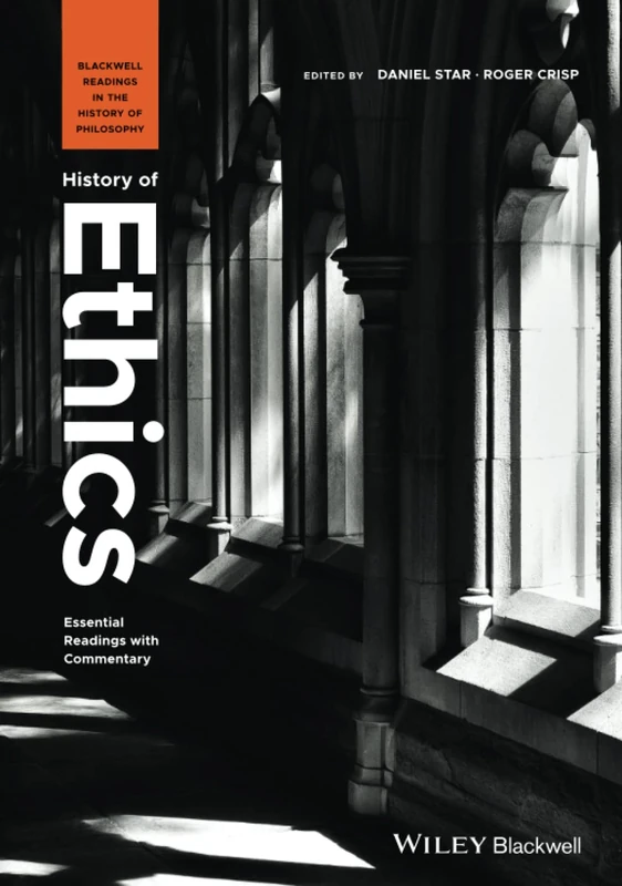 History of Ethics: Essential Readings With Commentary: 2 (Blackwell Readings in the History of Philosophy)