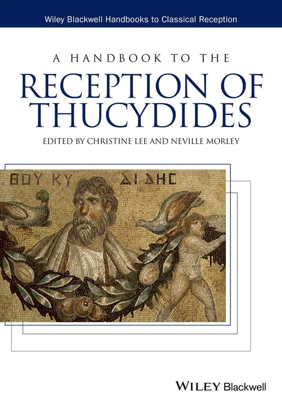 A Handbook to the Reception of Thucydides (Wiley Blackwell Handbooks to Classical Reception)