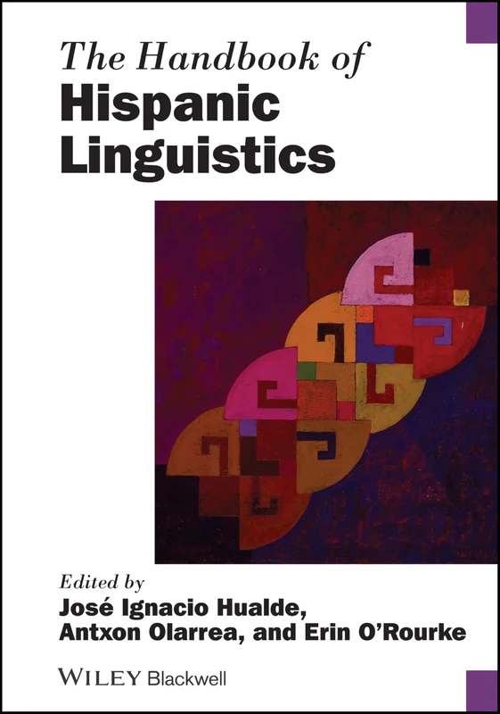 The Handbook of Hispanic Linguistics: 69 (Blackwell Handbooks in Linguistics)