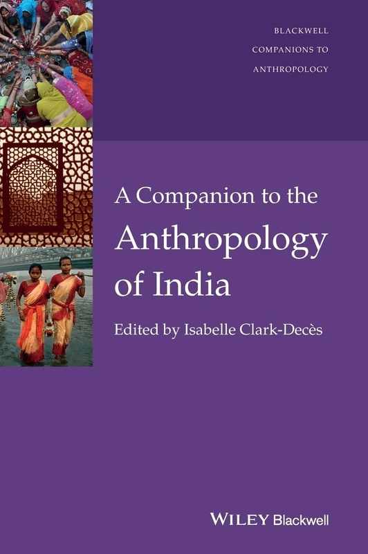 A Companion to the Anthropology of India: 14 (Wiley Blackwell Companions to Anthropology)
