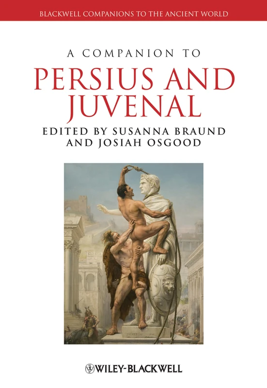 A Companion to Persius and Juvenal: 105 (Blackwell Companions to the Ancient World)
