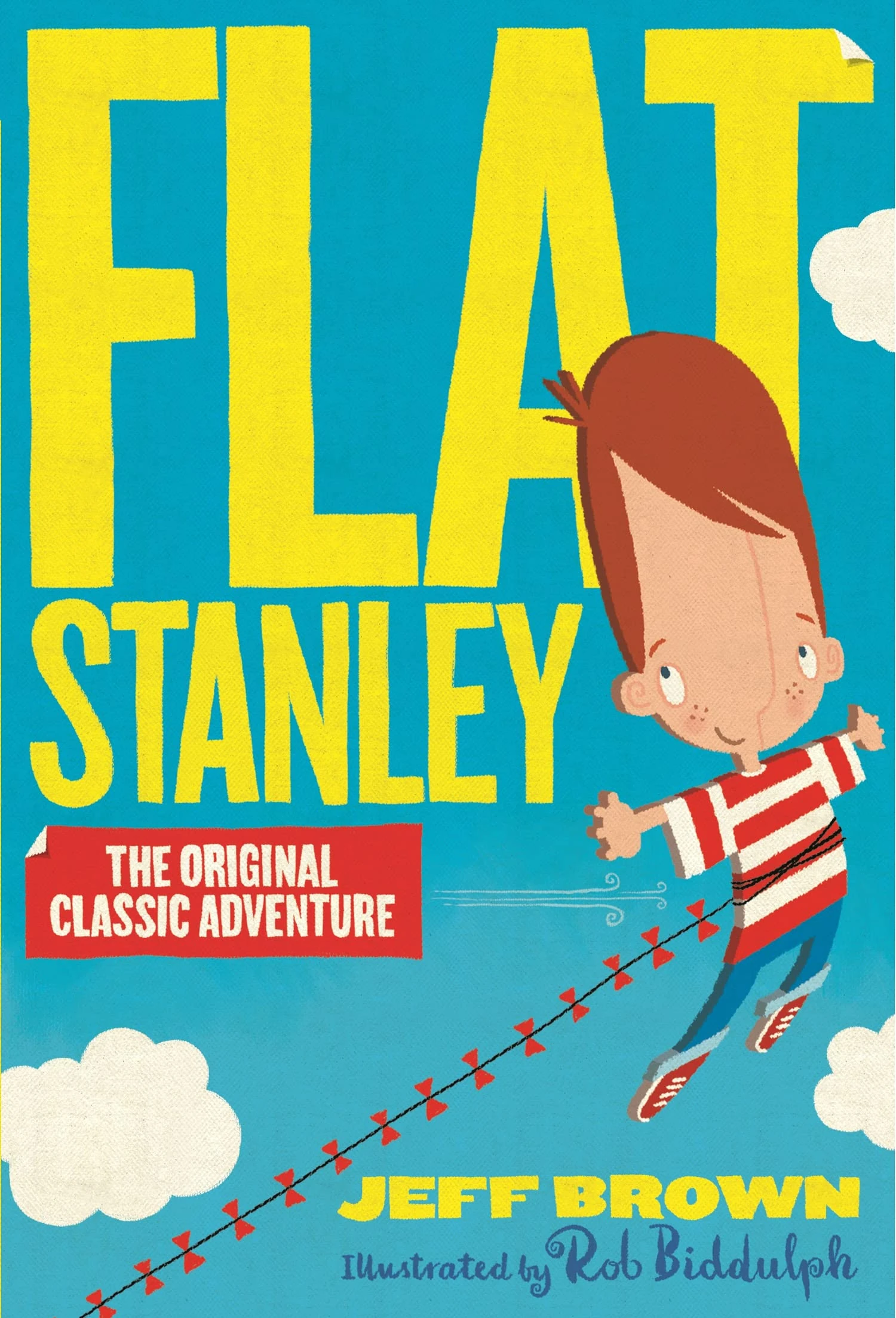 Flat Stanley: the original and classic family adventure, illustrated by Rob Biddulph