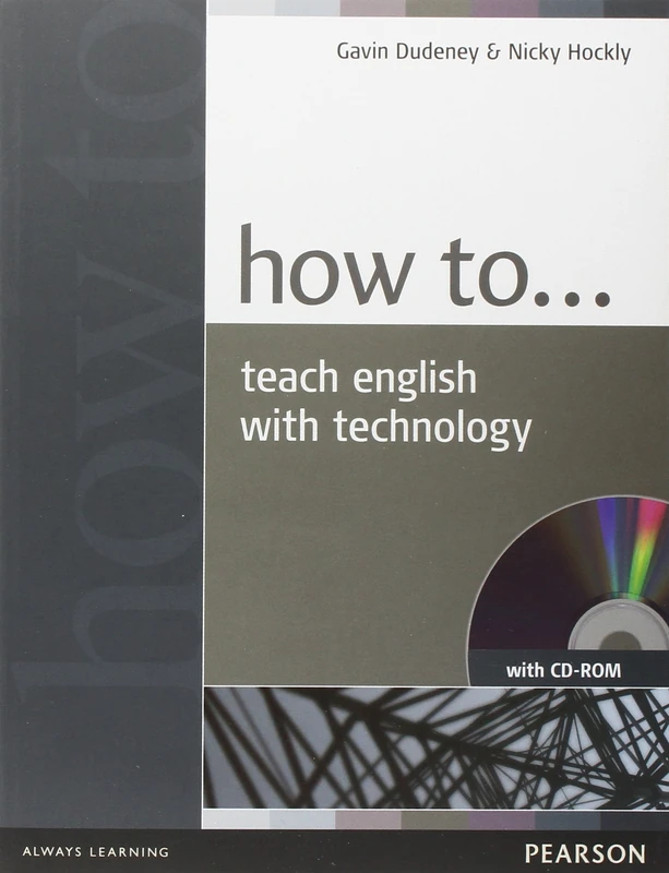 How to Teach English with Technology Book and CD-Rom Pack