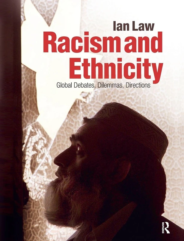 Racism and Ethnicity: Global Debates, Dilemmas, Directions