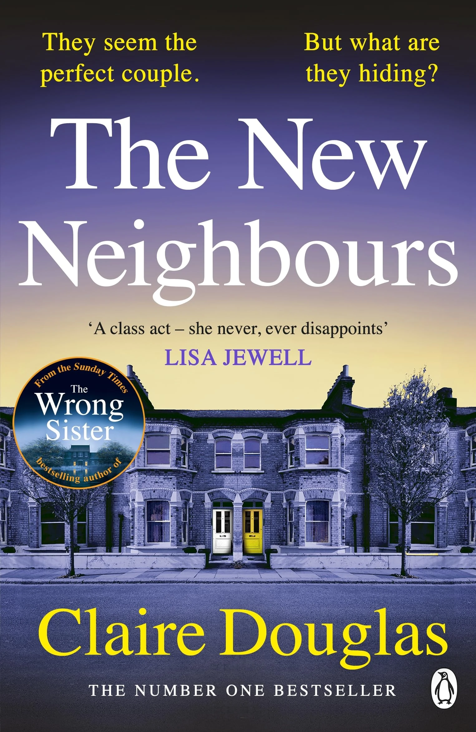 The New Neighbours: The suspense-filled No. 1 Sunday Times bestseller - from the author of The Wrong Sister