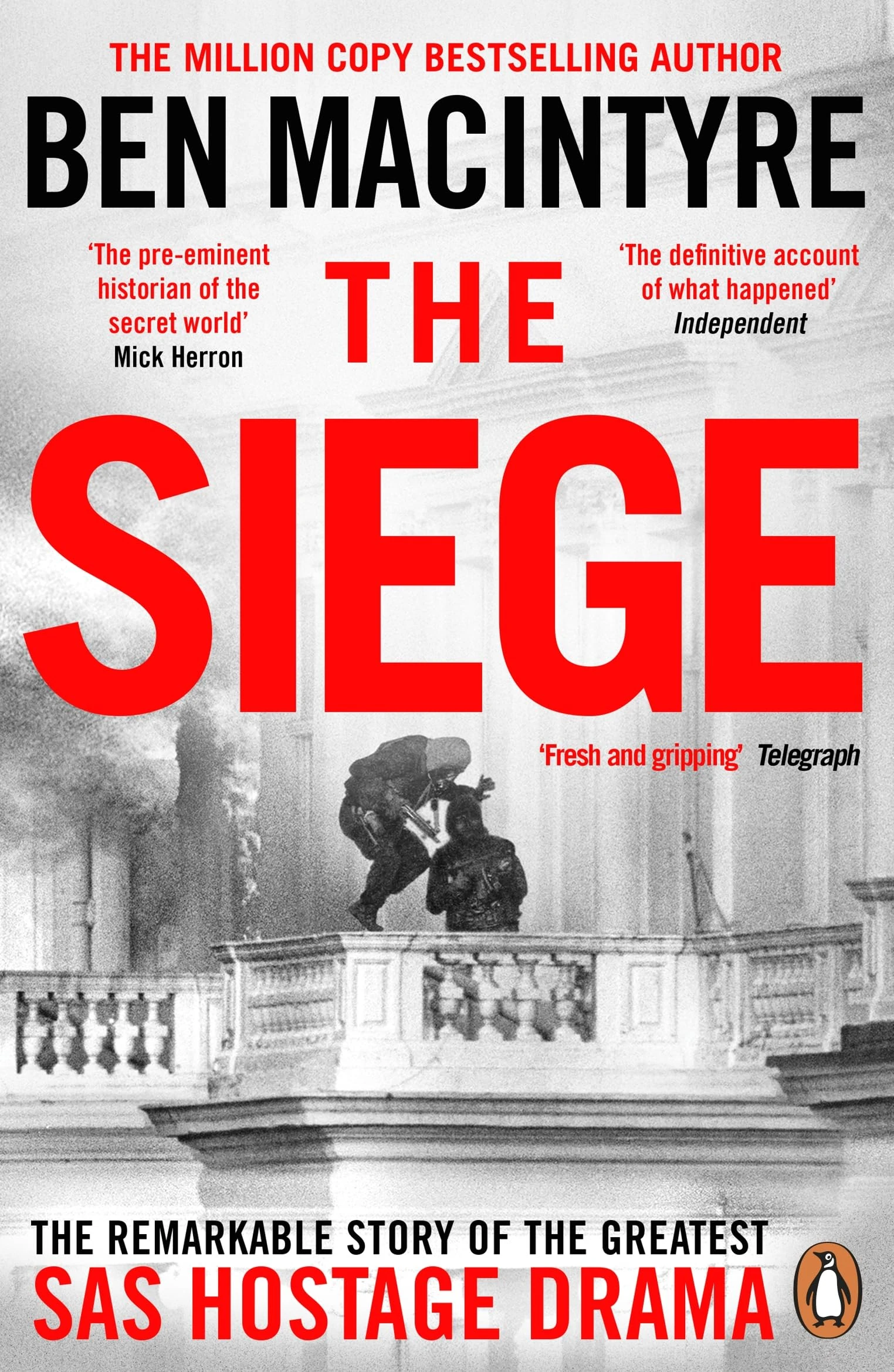 The Siege: The Remarkable Story of the Greatest SAS Hostage Drama, from the Bestselling Author of The Spy and the Traitor