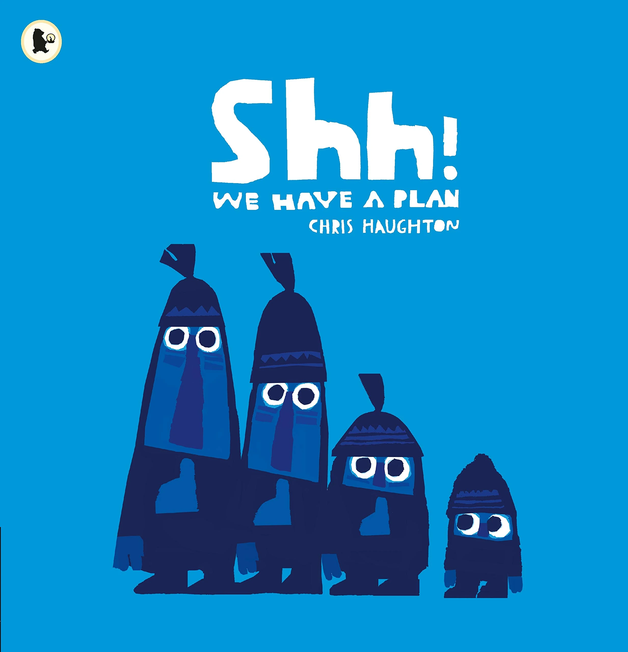 Shh! We Have a Plan: A gloriously funny read aloud adventure and the winner of a Parents' Choice Award