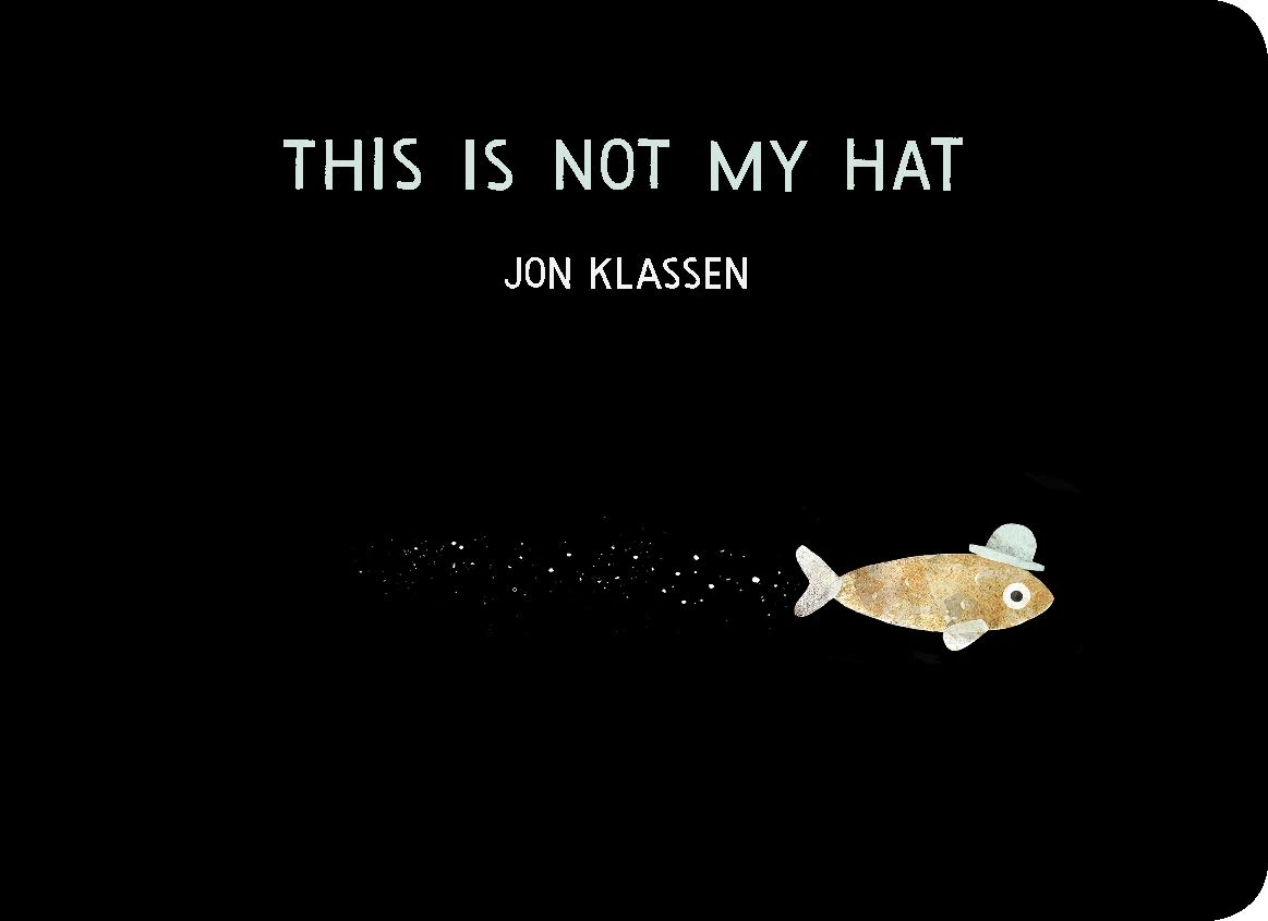 This Is Not My Hat: The multi-award-winning and bestselling picture book from Jon Klassen, creator of I WANT MY HAT BACK, now in board book for babies and toddlers (The Hat Trilogy, 2)